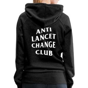 Anti Lancet Change Club - Women’s Premium Hoodie - charcoal gray