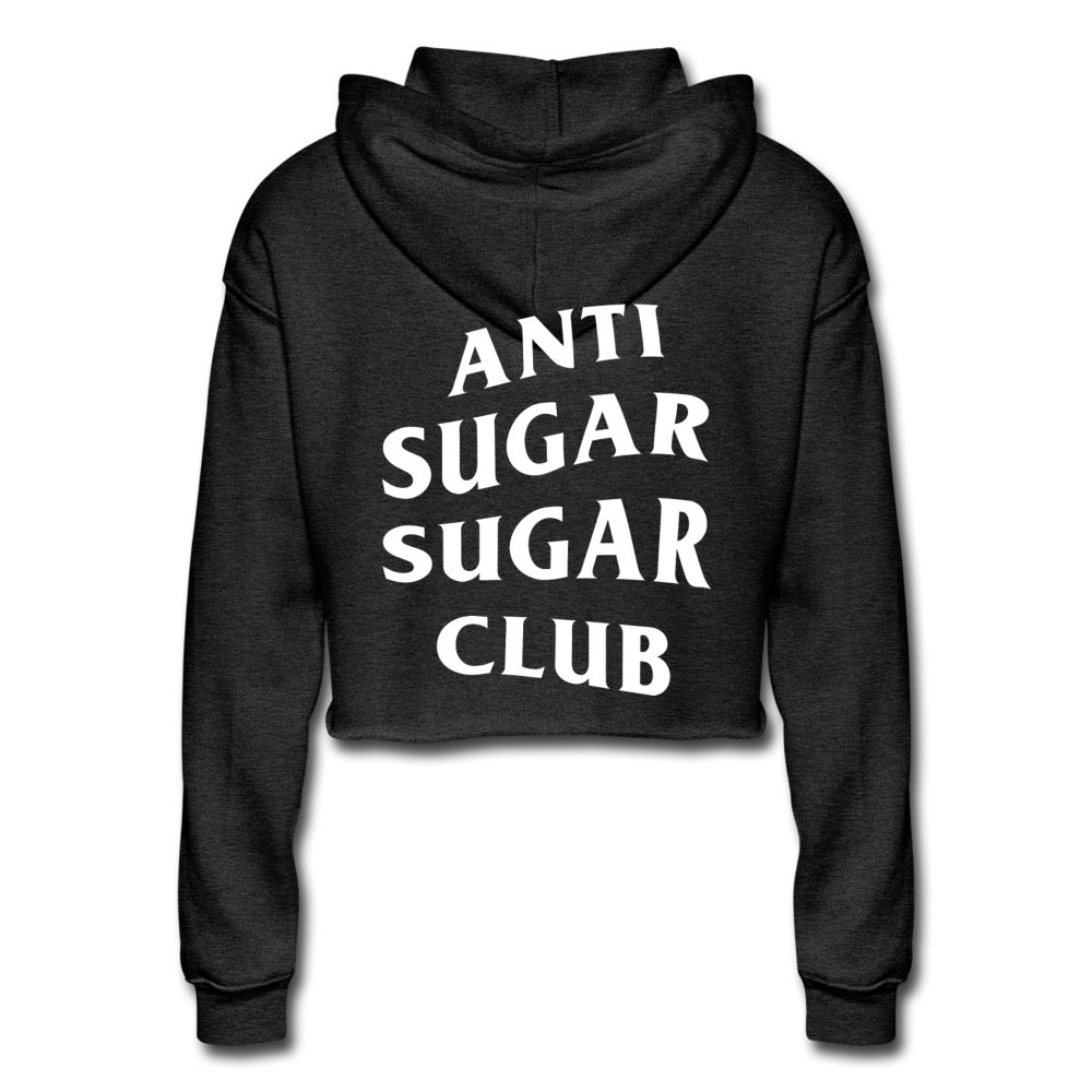 Anti Sugar Sugar Club - Women's Cropped Hoodie - deep heather